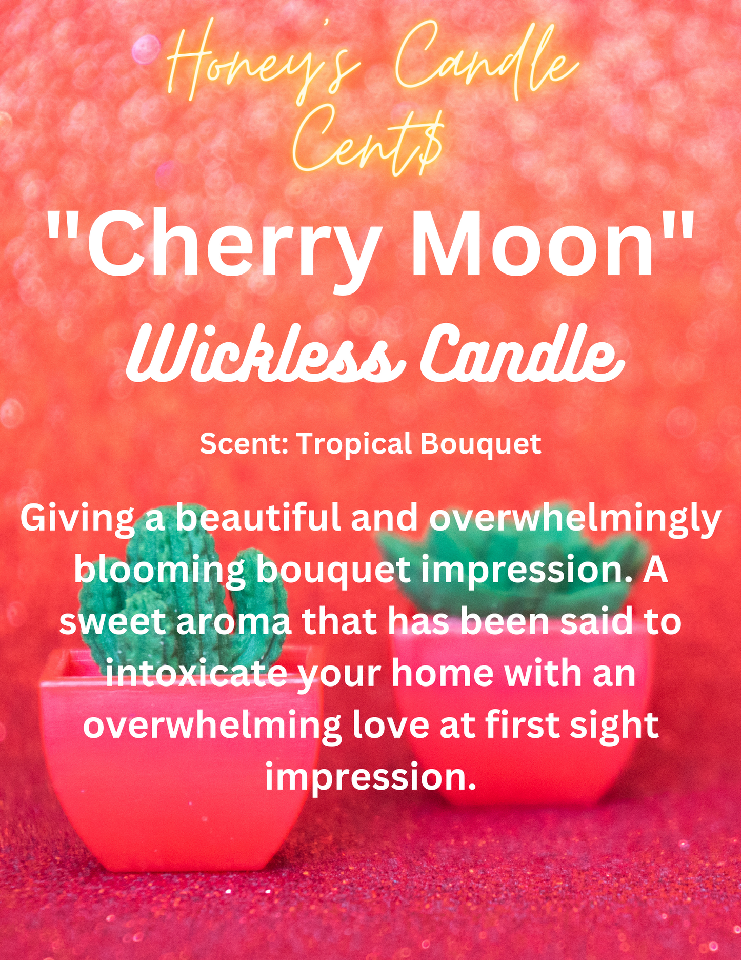 Cherry Moon- Tropical Bouquet Scented Wickless Candle